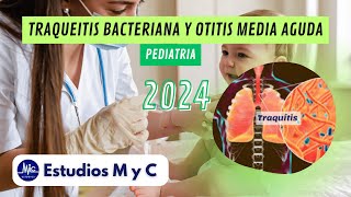 RM 24  PEDIATRIA TRAQUEITIS BACTERIANA y OTITIS MEDIA AGUDA ESTUDIOS M Y C [upl. by Persis]