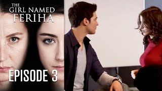 The Girl Named Feriha  Episode 3 [upl. by Vasta]