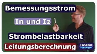 Bemessungsstrom In und Strombelastbarkeit Iz  Leitungsberechnung  einfach und anschaulich erklärt [upl. by Nnylaj889]