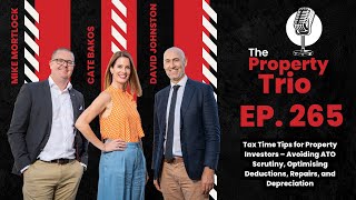 EP 265  Tax Time Tips for Property Investors – Avoiding ATO Scrutiny Optimising Deductions [upl. by Elfstan980]