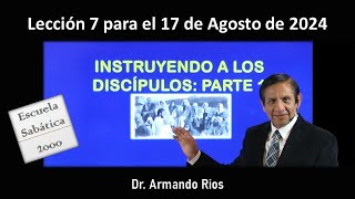 Instruyendo a los discípulos parte 1 Lección 7 para el 17 de agosto de 2024 [upl. by Nagrom]