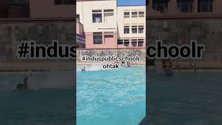 indus publicschoolrohtak schoollife 🏊🏊🏊🏊 🥰 [upl. by Dehsar]