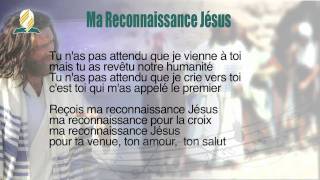 6  Chant  Ma Reconnaissance Jésus [upl. by Halie]