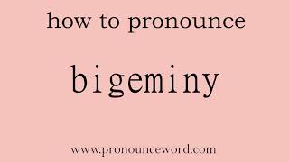 bigeminy How to pronounce bigeminy in english correctStart with B Learn from me [upl. by Benzel]