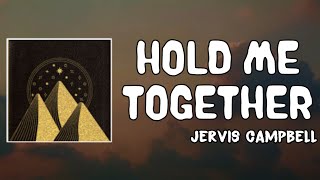 Hold Me Together Lyrics  Jervis Campbell [upl. by Alika655]