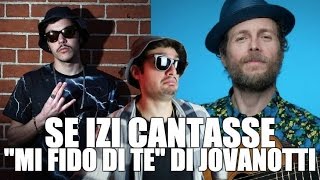 SE IZI CANTASSE quotMI FIDO DI TEquot DI JOVANOTTI  ANTHONY IPANTS con Jody JDC feat IZI Jovanotti [upl. by Taggart]