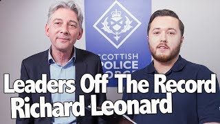 Scot Squad Leaders Off The Record Richard Leonard [upl. by Nolyaw]