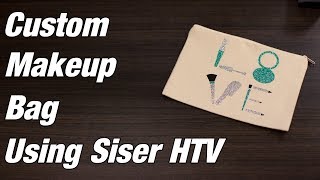 Customizing a Makeup Bag using Siser Glitter HTV [upl. by Hamlin876]