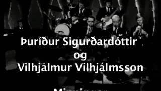 Þuríður Sigurðardóttir og Vilhjálmur Vilhjálmsson  Minningar [upl. by Antone520]