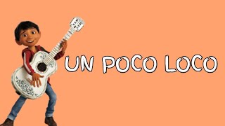 UN POCO LOCO  lyrics Speed up Anthony Gonzalez Gael Garcia Bernal  COCO [upl. by Pamella]