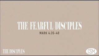 The Disciples Part 3 The Fearful Disciples Mark 43540 [upl. by Onifur]