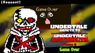 Undertale reacts to Undertale last breath phase 4 Game Over Ost animation [upl. by Wack]