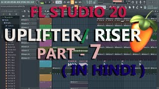 FL studio 20 Part  7 How to Make Uplifter  Riser  in Hindi  Tutorial [upl. by Cybil]