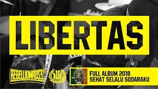 Rebellion Rose  LIBERTAS Official Lyric Video Full Album Sehat Selalu Sodaraku 2018 [upl. by Ribble]