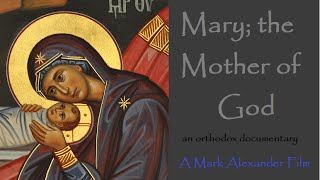 Mary the Mother of God  An Orthodox Documentary Film [upl. by Aidiruy]