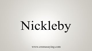 How To Say Nickleby [upl. by Carlee575]