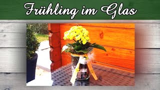 Frühling im Glas 🌷 Frühlingshafte Dekoidee 🌹 Tischdeko  Geschenkidee DIY [upl. by Loram]