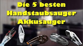 Die 5 besten Handstaubsauger  Akkusauger [upl. by Ahsiekan]