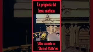 La PRIGIONIA DEL BOSS mafia cosanostra truecrime perte [upl. by Vadnee]