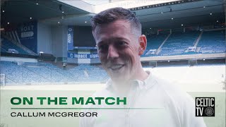 Callum McGregor On the Match  Rangers 01 Celtic  Delivering special moments [upl. by Naor]