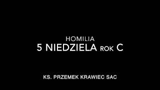 Homilia na Skaryszewskiej  5 niedziela rok C [upl. by Chandra999]