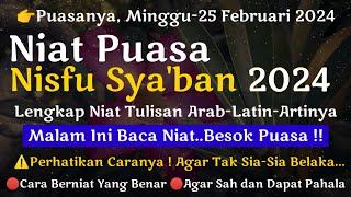 MALAM INI BACA NIAT  BESOK PUASA NISFU SYABAN MINGGU 25 FEBRUARI 2024 PERHATIKAN CARA PUASANYA [upl. by Oremoh946]