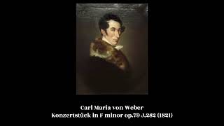 Carl Maria von Weber  Konzertstück in F minor op79 J282 1821 [upl. by Ttebroc]