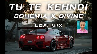 Tu Te Kehndi C  Bohemia X Divine Lofi Song Ft Arinatul [upl. by Epuladaugairam119]