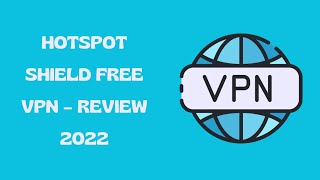 Hotspot Shield Free VPN – Review 2022 [upl. by Sykes]