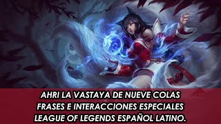 AHRI LA VASTAYA DE NUEVE COLAS FRASES E INTERACCIONES ESPECIALES LEAGUE OF LEGENDS ESPAÑOL LATINO [upl. by Ayoral]