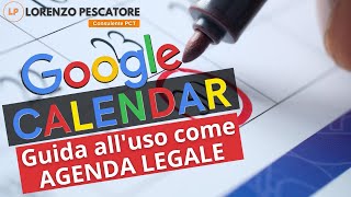 Google Calendar  Guida alluso come Agenda Legale [upl. by Vorfeld]