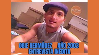 Obie Bermúdez Año 2003 Entrevista Inédita CaballeroAndanteknight [upl. by Charters]