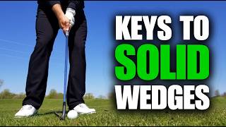 The Ultimate Cheat Sheet to Hitting SOLID WEDGE SHOTS [upl. by Nealah]