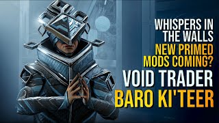 WE MIGHT GET NEW PRIMED MODS FROM VOID TRADER THIS WEEK  WARFRAME WHISPERS IN THE WALLS [upl. by Innattirb]