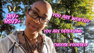 Living with HIV amp HSV2  Choose yourself…you are worthy [upl. by Lontson]