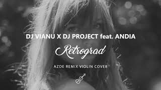 Dj Vianu x Dj Project feat Andia  Retrograd Remix  AZDE Remix Violin Cover [upl. by Higbee]