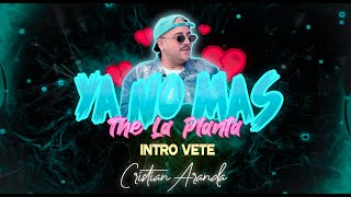 The La Planta  Ya No Mas  INTRO VETE  Cristian Aranda♪ [upl. by Tat]