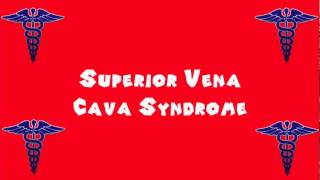 Pronounce Medical Words ― Superior Vena Cava Syndrome [upl. by Nyra979]