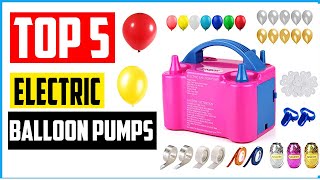 Top 5 Best Electric Balloon Pumps in 2021 [upl. by Buskirk]