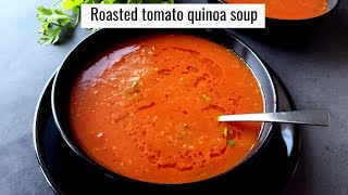 Roasted tomato quinoa soup tomatoquinoasoup tomatosoup [upl. by Zannini186]