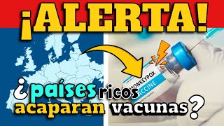 ¡ALERTA ¿ACAPARAMIENTO DE VACUNAS CONTRA MPOX POR PAÍSES RICOS [upl. by Olaznog]