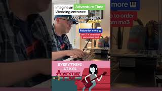 Everything Stays Adventure Time amp Canon in D wedding entrance on piano [upl. by Rickie]