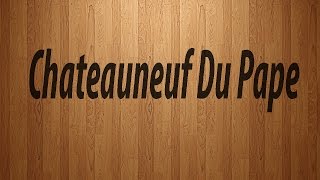 How to Pronounce Chateauneuf Du Pape  Chateauneuf Du Pape Pronunciation [upl. by Nadeau]