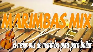 el mejor mix de marimba pura para bailar 🕺💃🕺💃 MARIMBAS MIX las mejores 💯😍💖💖💯 [upl. by Nojid]