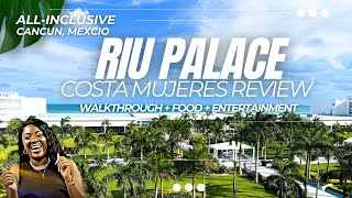 Riu Palace Costa Mujeres All Inclusive Cancun Review  Food walkthrough entertainment [upl. by Modnar]