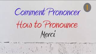 How to Pronounce – Comment Prononcer  Merci 1 Thank you  Thanks 2 Mercy [upl. by Olemrac]