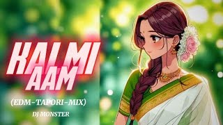 KALMI AAM  EDM TAPORI MIX  DJ MONSTER premiumremix01 [upl. by Percival]