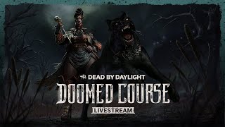 Dead by Daylight  Doomed Course Livestream [upl. by Huston]