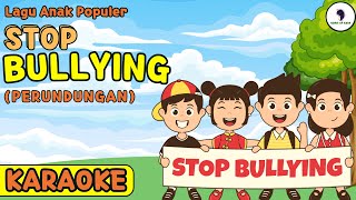 Stop Bullying Perundungan  Lagu Anak Populer Versi Karaoke Song of Kids [upl. by Marijn]