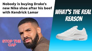 Did Drakes Beef REALLY Kill His Nike Shoe Sales Heres the TRUTH [upl. by Beckerman]